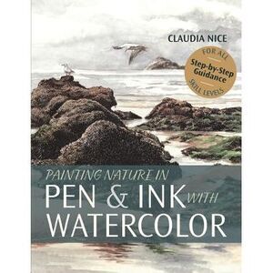 Painting Nature in Pen & Ink with Watercolor -- Claudia Nice